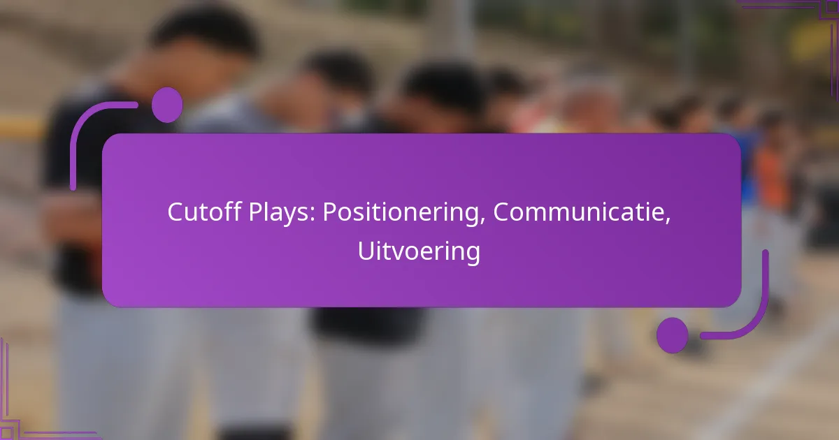 Cutoff Plays: Positionering, Communicatie, Uitvoering