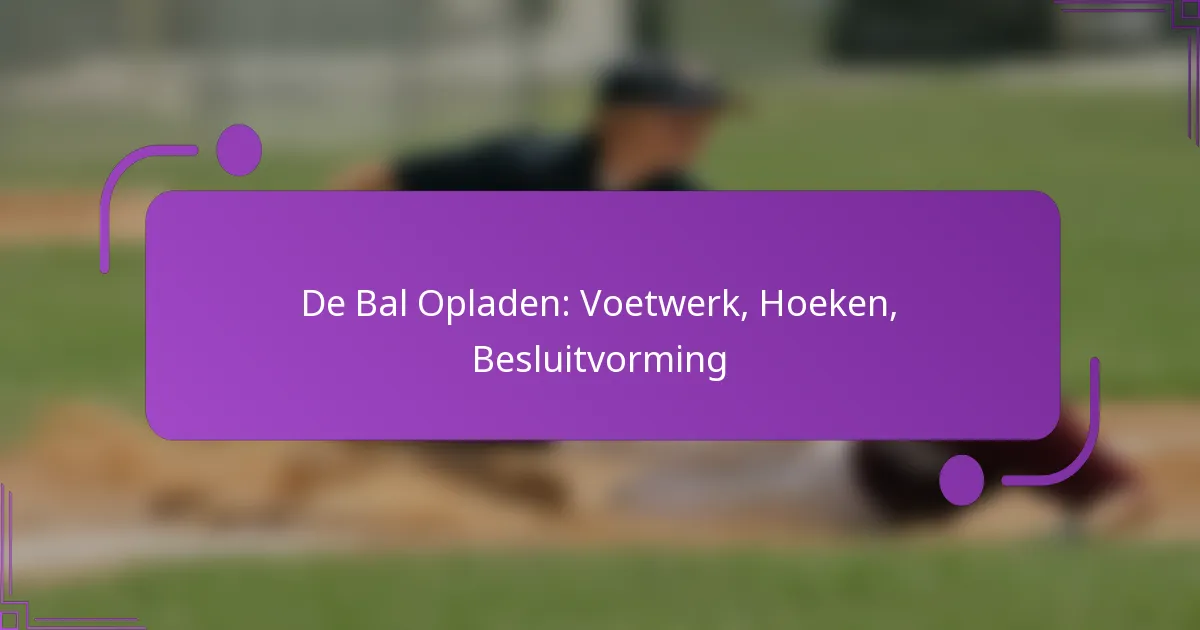 De Bal Opladen: Voetwerk, Hoeken, Besluitvorming