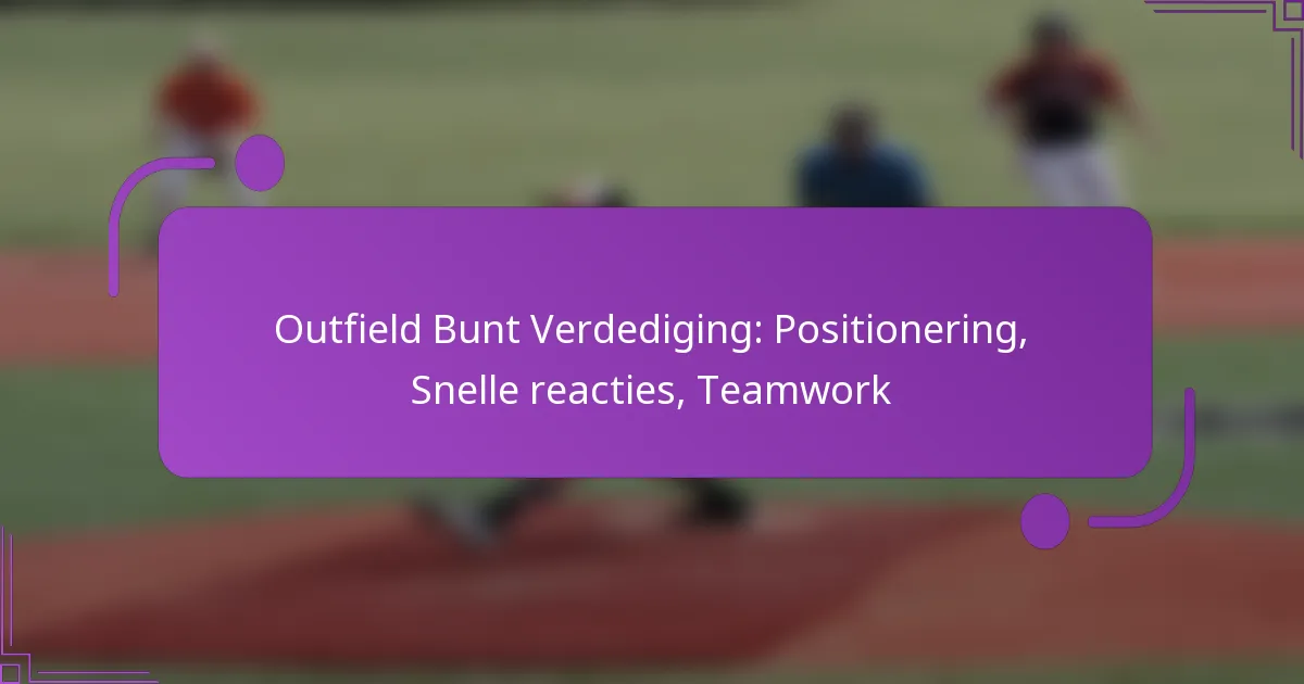 Outfield Bunt Verdediging: Positionering, Snelle reacties, Teamwork