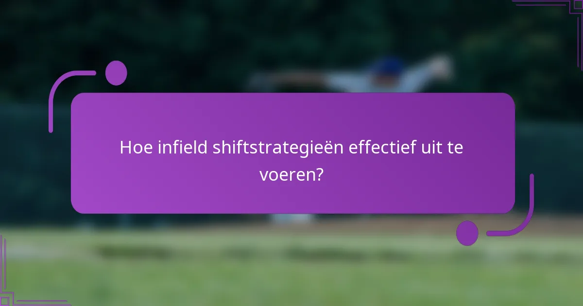 Hoe infield shiftstrategieën effectief uit te voeren?