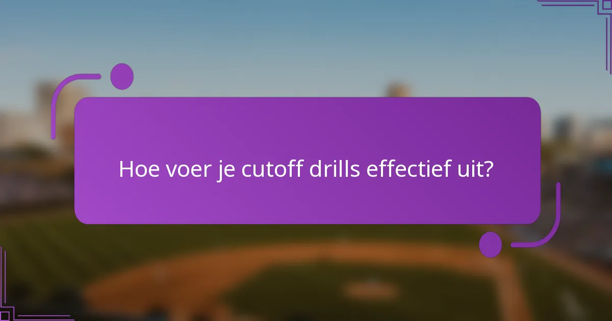 Hoe voer je cutoff drills effectief uit?