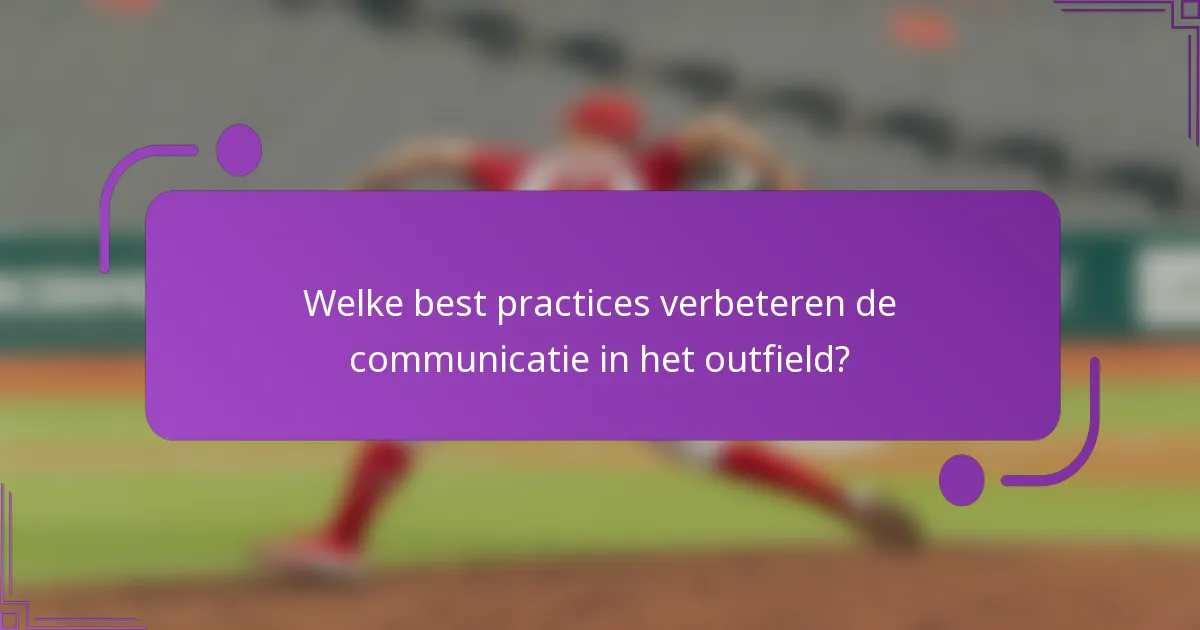 Welke best practices verbeteren de communicatie in het outfield?